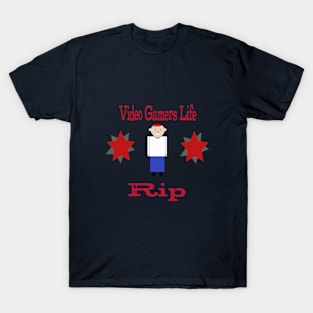 Video gamers life rip T-Shirt